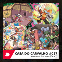 Casa do Carvalho #037 | Mecânicas dos jogos – Parte 1