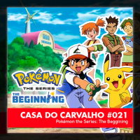 Casa do Carvalho #021 | Pokémon the Series – The Beggining