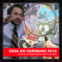 Casa do Carvalho #016 – Rumores e Expectativas da 8ª Geração