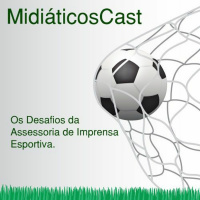MidiáticosCast #03 - Os Desafios Da Assessoria De Imprensa Esportiva