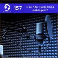 E se não tivéssemos dublagem? (Contrafactual #157)