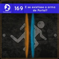 E se existisse a arma de Portal? (Contrafactual #169)