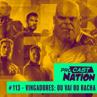 #113 - Vingadores: Vai ou Racha