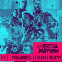 #112 - Vingadores: EsTHANOS no Hype