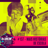 #137 – Mais Histórias de Escola