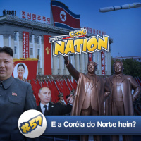 #57 – E a Coréia do Norte hein?