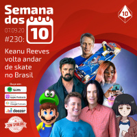 Semana dos 10 #230 | Keanu Reeves volta a andar de skate no Brasil