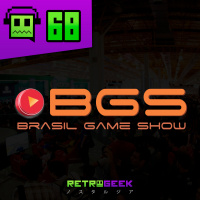 Retrogeek #68 - Direto da #BGS10