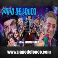 PDL#115 - Sazam, Carai!