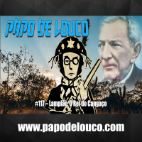 PDL#117 - Lampião, o Rei do Cangaço