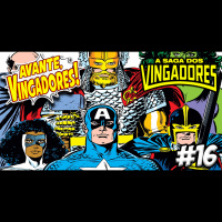 AVANTE, VINGADORES! #16 – SAGA DOS VINGADORES 6 e 7