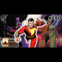 PILHA DE GIBIS #280 – O NOVO BATMAN, O NOVO SHAZAM E O NOVO KIRKMAN