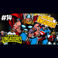 AVANTE, VINGADORES! #14 – SAGA DOS VINGADORES 5 E 6