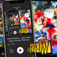 PAPOW #002 – Jogos Para Jogar Ouvindo Podcasts
