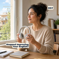 #007 How can you improve your English faster