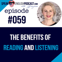 #059 The Benefits of listening and reading in English