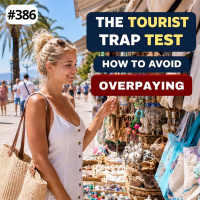 #386 The Tourist Trap Test — How to Avoid Paying Too Much While Travelling