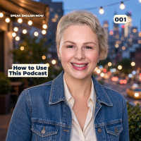 001 How to Use the Speak English Now Podcast