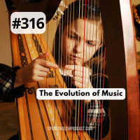 #316 The Evolution of Music