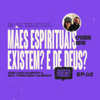 Mães Espirituais Existem? É de Deus? - Amilcar  Fernanda Sampaio