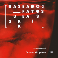 #agostosurreal O caso da plena