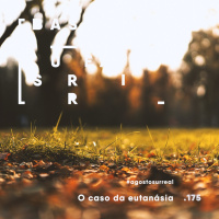 #agostosurreal O caso da eutanásia