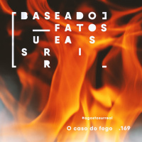 #agostosurreal O caso do fogo