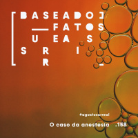#agostosurreal O caso da anestesia