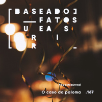 #agostosurreal O caso da paloma