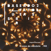#agostosurreal O caso da mandala
