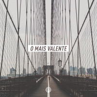 O mais valente