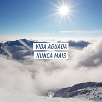 Vida aguada nunca mais