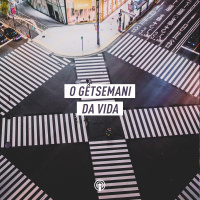 O Getsêmani da vida