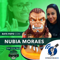 Fatal Error Nerd #39: Talking Núbia Moraes #OPodcastÉDelas2019
