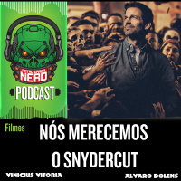 Fatal Error Nerd Filmes #71: Nós merecemos o SNYDER CUT