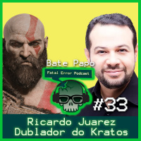 Fatal Error Nerd Talking, #24: Ricardo Juarez Dublador do Kratos