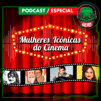 Fatal Error Nerd #134: Mulheres Icônicas do Cinema