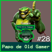 Fatal Error Nerd Games #21: Papo de Old Gamer (ft Meu PS4)