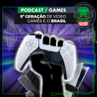 Fatal Error Nerd Games #87: 9ª Geração de Video Games e o Brasil