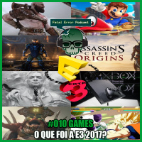 Fatal Error Nerd Games #10: E3 2017