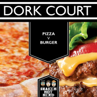 Dork Court - Pizza v Burgers