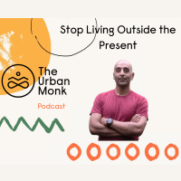 How to Stop Living Outside the Present Moment