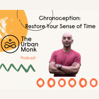 Chronoception: How to Restore Your Sense of Time
