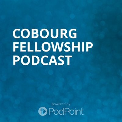 Cobourg Fellowship Podcast