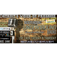 Independent Underground Radio LIVE-Michigans Progressive Talk - 10/8 @9pm ET