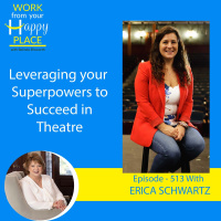Leveraging your Superpowers to Succeed in Theatre with Erica Schwartz