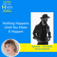 Nothing Happens Until You Make It Happen with Ryan Kinder