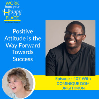 Positive Attitude is the Way Forward Towards Success with Dominique Dom Brightmon