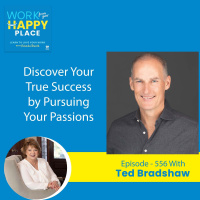 Discover Your True Success by Pursuing Your Passions with Ted Bradshaw