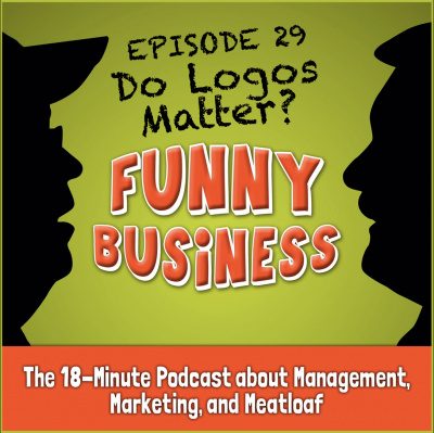 Funny Business: The 18-minute Podcast About Management, Marketing, And Meatloaf